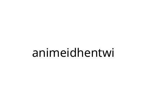 animeidhentwi
