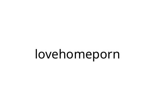 lovehomeporn