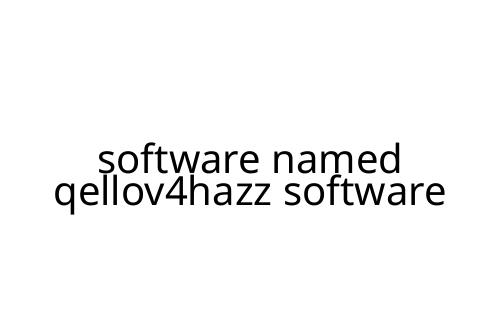 software named qellov4hazz software