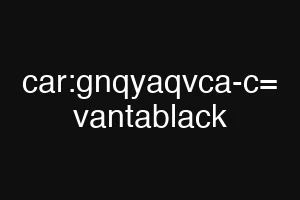car:gnqyaqvca-c= vantablack