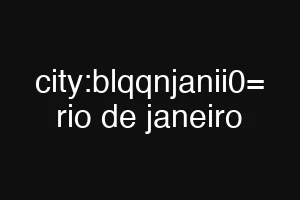 city:blqqnjanii0= rio de janeiro