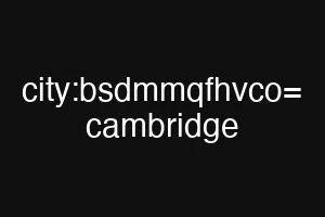 city:bsdmmqfhvco= cambridge