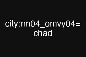city:rm04_omvy04= chad