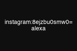 instagram:8ejzbu0smw0= alexa