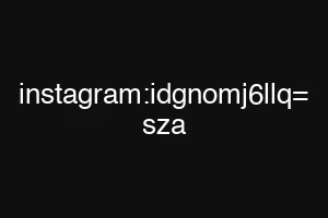 instagram:idgnomj6llq= sza