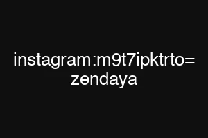 instagram:m9t7ipktrto= zendaya