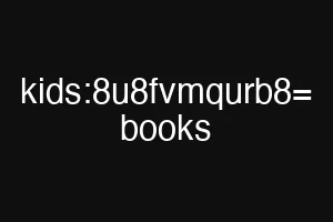 kids:8u8fvmqurb8= books