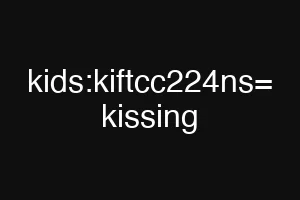 kids:kiftcc224ns= kissing