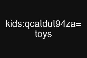 kids:qcatdut94za= toys