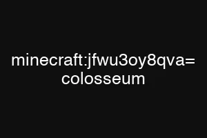 minecraft:jfwu3oy8qva= colosseum