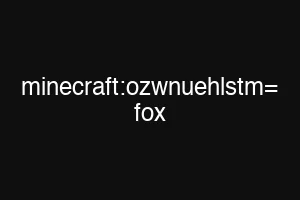 minecraft:ozwnuehlstm= fox