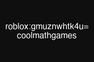 roblox:gmuznwhtk4u= coolmathgames