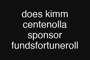 does kimm centenolla sponsor fundsfortuneroll