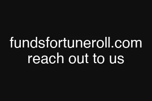fundsfortuneroll.com reach out to us