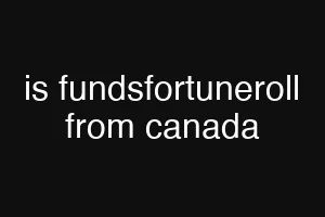 is fundsfortuneroll from canada