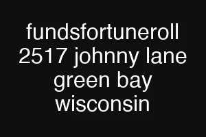 fundsfortuneroll 2517 johnny lane green bay wisconsin